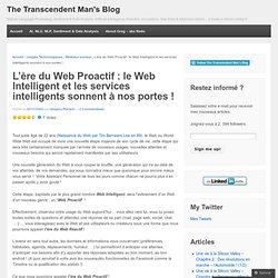 L’ère du Web Proactif : le Web Intelligent et les services intelligents sonnent à nos portes !