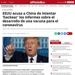 EEUU acusa China intentar hackear informes sobre vacuna coronavirus