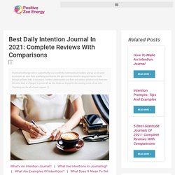 Best Daily Intention Journal In 2021: Complete Reviews With Comparisons - Positive Zen Energy self care ideas