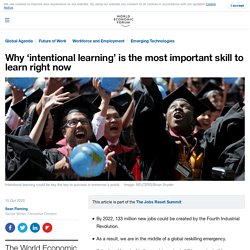 Why ‘intentional learning’ is a vital skill for the digital age