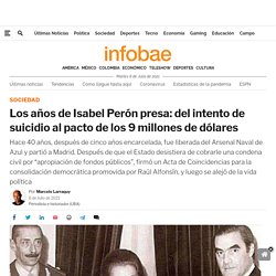 Los años de Isabel Perón presa: del intento de suicidio al pacto de los 9 millones de dólares