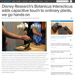 * Disney Research's Botanicus Interacticus adds capacitive touch to ordinary plants, we go hands-on