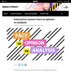 Interactive Lesson: Fact vs opinion vs analysis - MEDIA LITERACY - Education