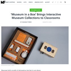 'Museum in a Box' Brings Interactive Museum Collections to Classrooms