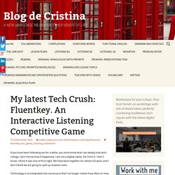 My latest Tech Crush: Fluentkey. An Interactive Listening Competitive Game