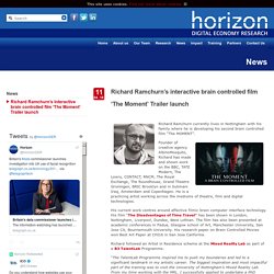 Richard Ramchurn’s interactive brain controlled film ‘The Moment’ Trailer launch : Horizon