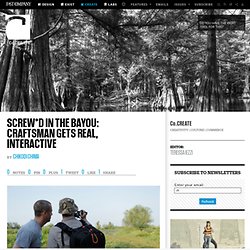 Screw*d In The Bayou: Craftsman Gets Real, Interactive