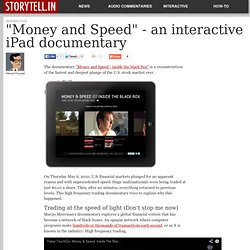"Money and Speed" - an interactive iPad documentary - Storytell.in