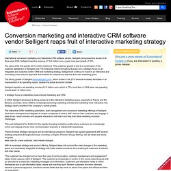 Conversion marketing and interactive CRM software vendor Selligent reaps fruit of interactive marketing strategy