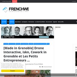 1/03/18 - Drone Interactive, iskn, Cowork in Grenoble et Les Petits Entrepreneurs …