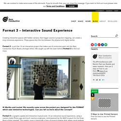 Format 3 - Interactive Sound Experience - Bare Conductive