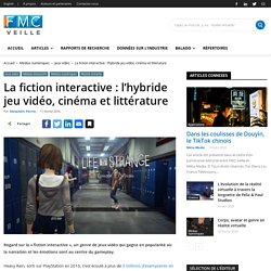 La fiction interactive : l’hybride jeu vidéo, cinéma et littérature