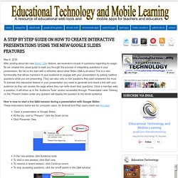 Educational Technology and Mobile Learning: A Step by Step Guide on How to Create Interactive Presentations Using The New Google Slides Features