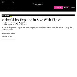 Make Cities Explode in Size With These Interactive Maps
