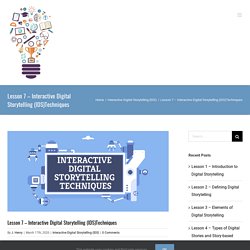 Lesson 7 – Interactive Digital Storytelling (IDS)Techniques – Digital Storytelling & E-Learning Design