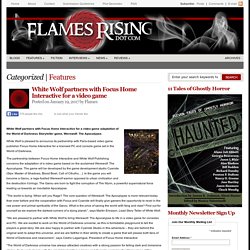 Flames Rising WebzineWhite Wolf partners with Focus Home Interactive