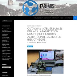 Outaouais : atelier sur les fablabs, la fabrication numérique et autres activités interactives en bibliothèque