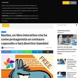 Basileo, un libro interattivo che ha come protagonista un centauro capovolto e farà divertire i bambini