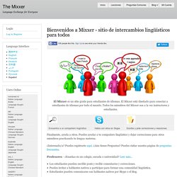 Bienvenidos a Mixxer - sitio de intercambios lingüísticos para todos