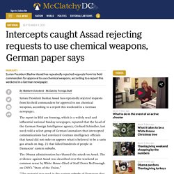 Intercepts caught Assad rejecting requests to use chemical weapons, German paper says