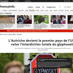 L'Autriche devient le premier pays de l'UE à voter l'interdiction totale du glyphosate