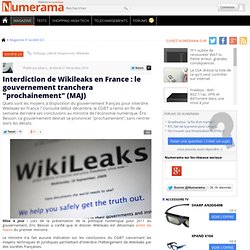 Interdiction de Wikileaks en France : le gouvernement tranchera "prochainement" (MAJ)