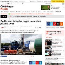 Berlin veut interdire le gaz de schiste jusqu'à 2021