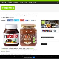 Nutella : Ferrero veut interdire une pâte à tartiner végétale et sans huile de palme