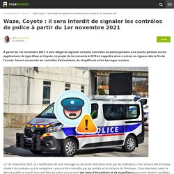 Waze, Coyote : il sera interdit de signaler les contrôles de police à partir du 1er novembre 2021