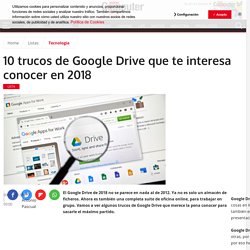 10 trucos de Google Drive que te interesa conocer en 2018