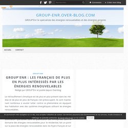 GROUP'Enr : les français de plus en plus intéressés par les énergies renouvelables - group-enr.over-blog.com