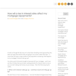 How will a rise in interest rates affect my mortgage repayments?