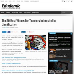 The 50 Best Videos For Teachers Interested In Gamification