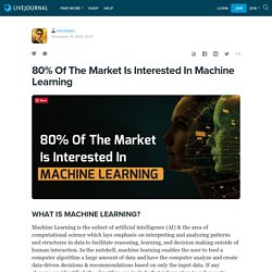 80% Of The Market Is Interested In Machine Learning: rahuldaso