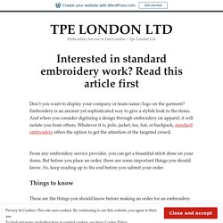 Interested in standard embroidery work? Read this article first – TPE LONDON LTD