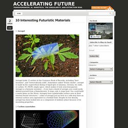 Accelerating Future » 10 Interesting Futuristic Materials