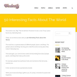 50 Interesting Facts About The World (Amazing Facts) Wondersify