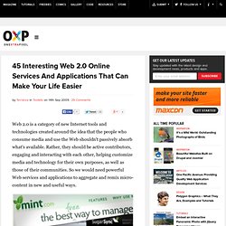 45 Interesting Web 2.0 Services And Applications That Can Make Your Life Easier