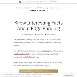 Know Interesting Facts About Edge Banding – JSO WOOD PRODUCTS