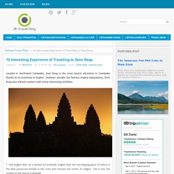 10 Interesting Experience of Travelling to Siem Reap