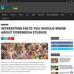 INTERESTING FACTS YOU SHOULD KNOW ABOUT FOREMEDIA STUDIOS