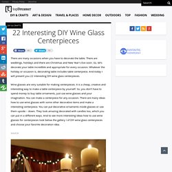 22 Interesting DIY Wine Glass Centerpieces -