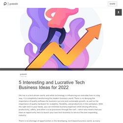 5 Interesting and Lucrative Tech Business Ideas for 2022: gratesbb