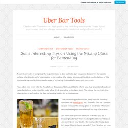 Some Interesting Tips on Using the Mixing Glass for Bartending – Uber Bar Tools