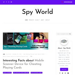 Interesting Facts about Mobile Scanner Device for Cheating Playing Cards