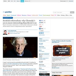Scottish referendum: why Chomsky's yes is more interesting than Bowie's no