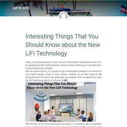 Interesting Things That You Should Know about the New LiFi Technology