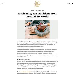 Discover Interesting Tea Traditions Across The World With Us!