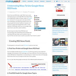 5 Interesting Ways To Use Google News RSS Feeds