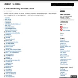 2x 50 Most Interesting Wikipedia Articles « Modern Pensées